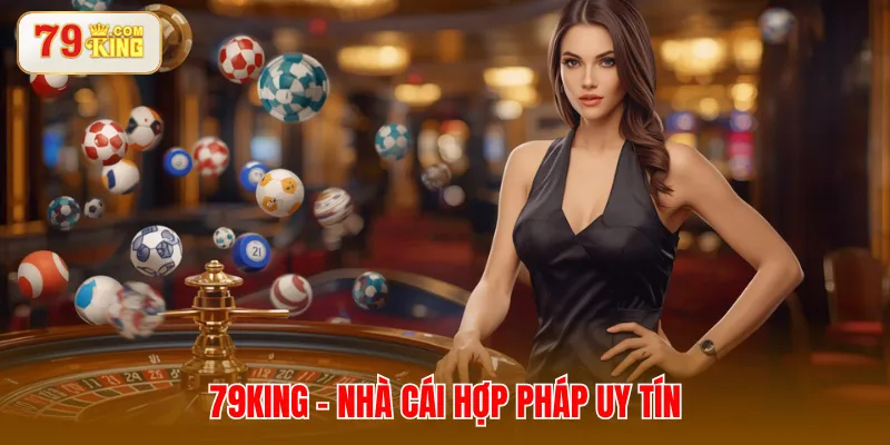 79KING - nhà cái hợp pháp uy tín