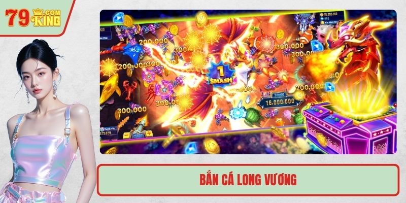 bắn cá Long Vương