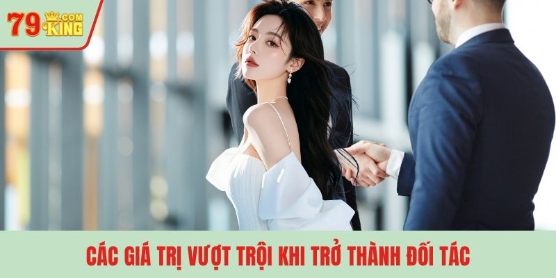 Các giá trị vượt trội khi trở thành đối tác