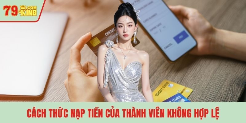 Cách thức nạp tiền của thành viên không hợp lệ