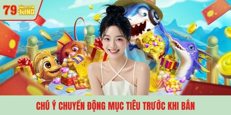 Chú ý chuyển động mục tiêu trước khi bắn