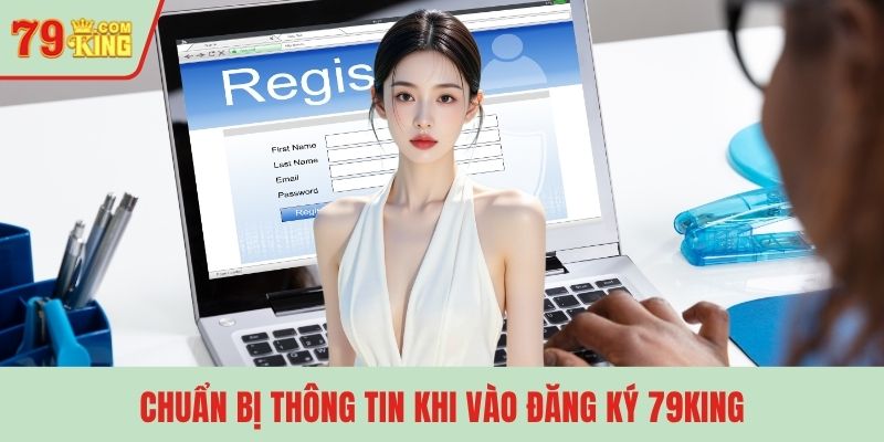 Chuẩn bị thông tin khi vào đăng ký 79KING
