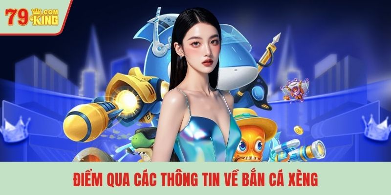 Điểm qua các thông tin về bắn cá xèng