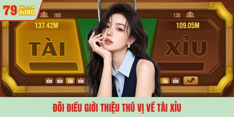 Đôi điều giới thiệu thú vị về Tài Xỉu