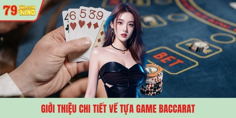 Giới thiệu chi tiết về tựa game Baccarat