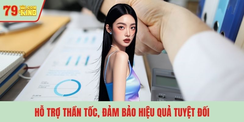Hỗ trợ thần tốc, đảm bảo hiệu quả tuyệt đối