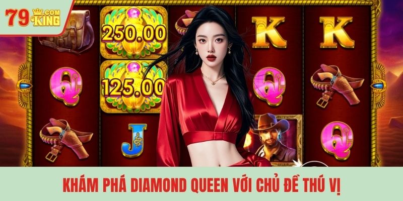 Khám phá Diamond Queen với chủ đề thú vị