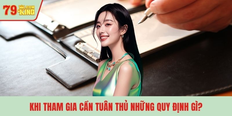 Khi tham gia cần tuân thủ những quy định gì?