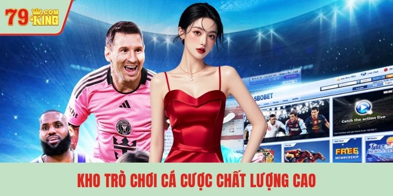 Kho trò chơi cá cược chất lượng cao