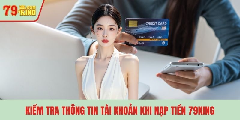 Kiểm tra thông tin tài khoản khi nạp tiền 79KING