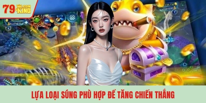 Lựa loại súng phù hợp để tăng chiến thắng