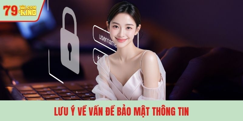 Lưu ý về vấn đề bảo mật thông tin