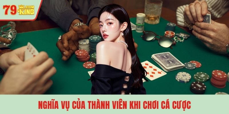 Nghĩa vụ của thành viên khi chơi cá cược