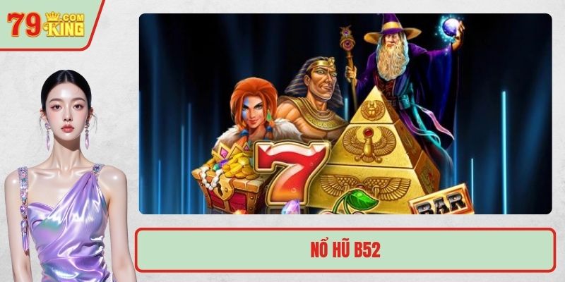 nổ hũ B52