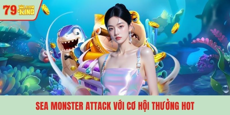 Sea Monster Attack với cơ hội thưởng hot