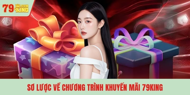 Sơ lược về chương trình khuyến mãi 79KING