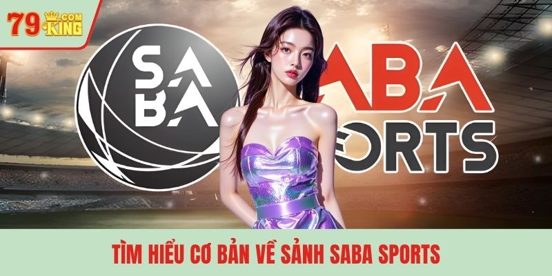 Tìm hiểu cơ bản về sảnh SABA Sports