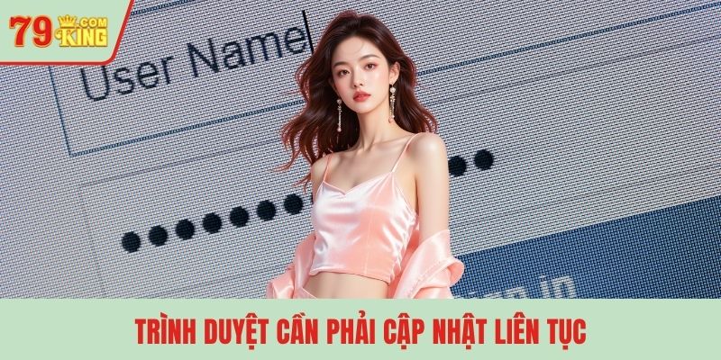 Trình duyệt cần phải cập nhật liên tục