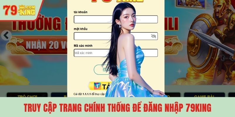 Truy cập trang chính thống để đăng nhập 79KING