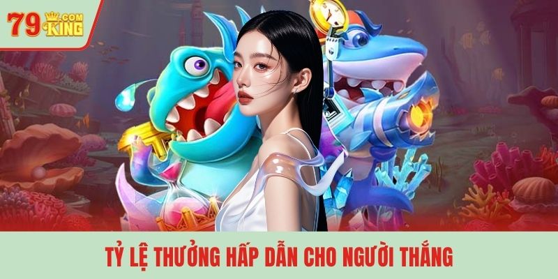 Tỷ lệ thưởng hấp dẫn cho người thắng