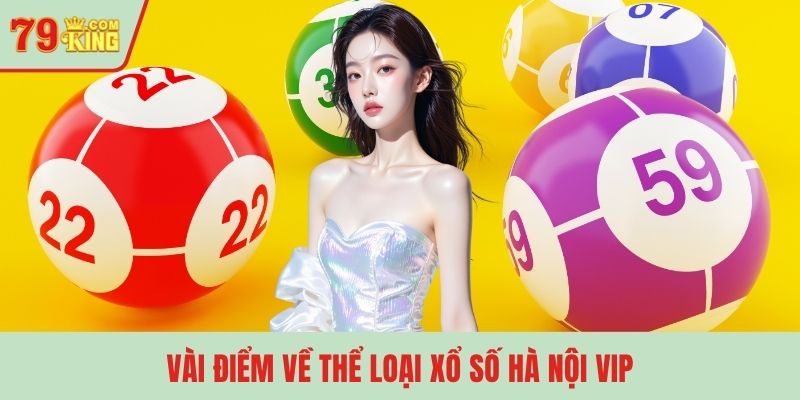 Vài điểm về thể loại xổ số Hà Nội VIP
